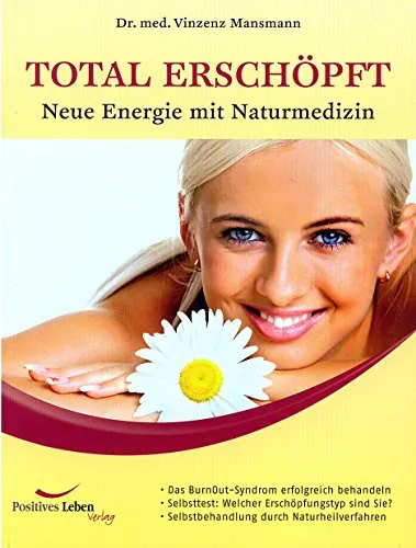 Total erschöpft: Neue Energie mit Naturmedizin