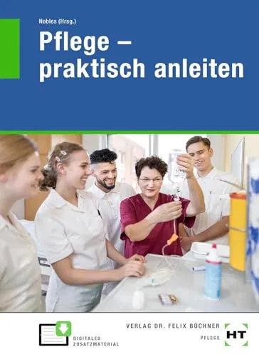 Pflege - praktisch anleiten - Medizin - wertvolles Handbuch für die praktische Anleitung in der Pflege, ideal für Pflegekräfte und Auszubildende.