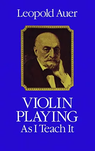 Violin Playing As I Teach It. (Dover Books on Music: Violin)