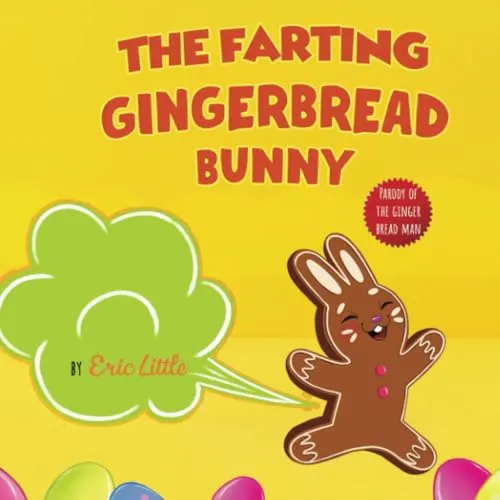The Farting Gingerbread Bunny: Easter Basket Stuffers Featuring the Classic Tale of The Gingerbread Man, Gifts For Teens and All Kids, Boys and Girls: ... For Easter (easter basket essentials, Band 1)