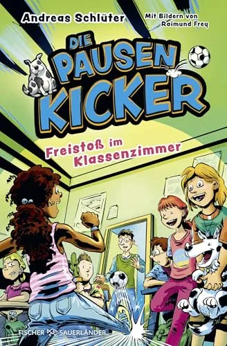 Die Pausenkicker - Freistoß im Klassenzimmer: Coole Kinderbuch-Serie ab 9 Jahren über Fußball, Freundschaft und den Schulalltag