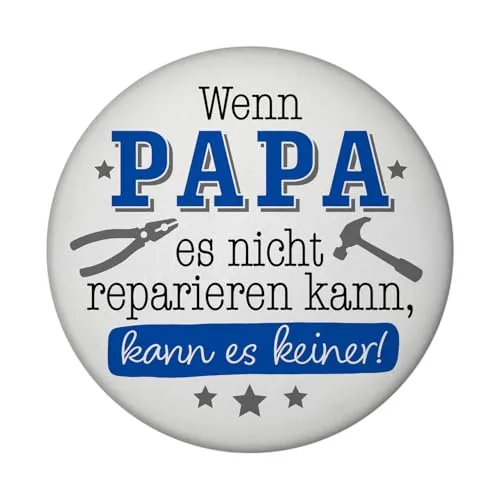 Papa Geschenk Magnet rund rund mit Spruch Wenn Papa scheitert scheitern alle Humorvolles Handwerker Zubehör für Väter - Ideal für Garten Party zum Vatertag
