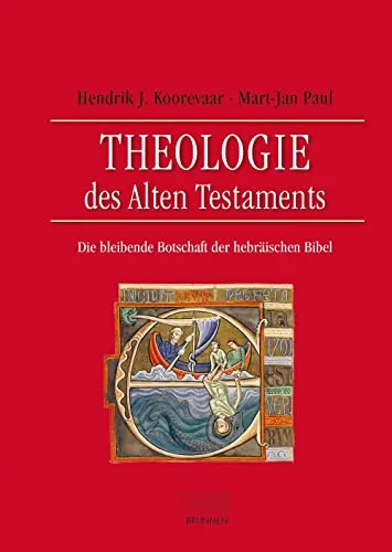 Theologie des Alten Testaments: Die bleibende Botschaft der hebräischen Bibel