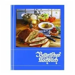Bayerisches Kochbuch: Traditionelle Rezepte aus Bayern - Freizeit, Haus & Garten – Entdecken Sie authentische bayerische Gerichte und bringen Sie den Geschmack der bayerischen Küche in Ihr Zuhause.