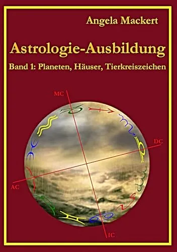 Astrologie-Ausbildung, Band 1: Planeten, Häuser, Tierkreiszeichen
