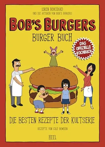 Bob's Burgers Burger Buch: Die besten Rezepte der Kultserie