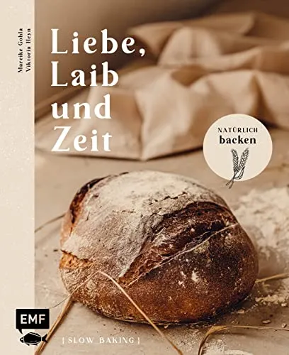 Liebe, Laib und Zeit – Natürlich Brot backen: 70 kreative Rezepte - Freizeit, Haus & Garten - Entdecken Sie 70 köstliche Rezepte für gesundes Brot und süße Leckereien, ideal für Hobbybäcker.