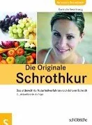 Die Originale Schrothkur: Das altbewährte Naturheilverfahren nach Johann Schroth (Ratgeber Gesundheit)