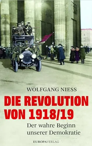 Produktbild Die Revolution von 1918/19: Der wahre Beginn unserer Demokratie