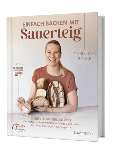 Einfach backen mit Sauerteig: 60 kreative Rezepte für Brot & Gebäck - Freizeit, Haus & Garten – Entdecken Sie 60 köstliche Rezepte für Sauerteigbrot, Gebäck und Süßes, die einfach umzusetzen sind und für jeden Anlass begeistern.