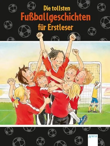 Die tollsten Fußballgeschichten für Erstleser: Der Bücherbär (Der Bücherbär. Erstlesebücher für das Lesealter 1. Klasse)