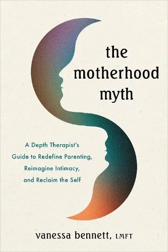 Vanessa Bennett The Motherhood Myth (Taschenbuch) (US IMPORT)