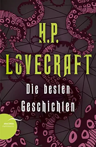 H. P. Lovecraft - Die besten Geschichten: Übersetzt und herausgegeben von Florian F. Marzin