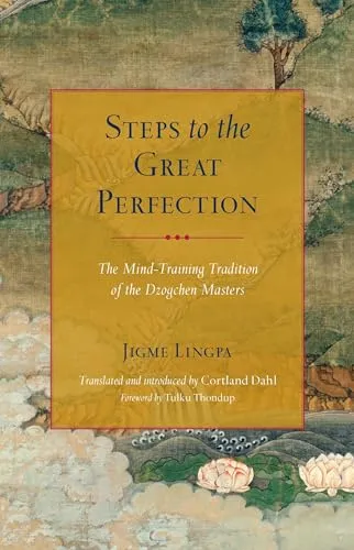 Produktbild Steps to the Great Perfection: The Mind-Training Tradition of the Dzogchen Masters
