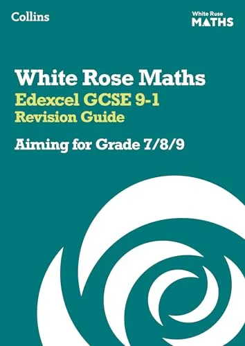 Edexcel GCSE 9-1 Revision Guide: Aiming for Grade 7/8/9: Ideal for the 2026 and 2027 exams (White Rose Maths)
