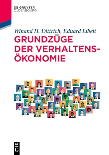 Grundzüge der Verhaltensökonomie (De Gruyter Studium) - Lehrbuch über die Grundlagen der Verhaltensökonomie, ideal für Studierende der Rechtswissenschaften und Wirtschaft, um menschliches Verhalten in wirtschaftlichen Entscheidungen zu verstehen.