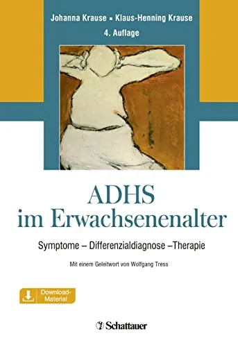 ADHS im Erwachsenenalter: Symptome, Differentialdiagnose, Therapie - Medizin: Umfassender Leitfaden zu ADHS bei Erwachsenen mit Symptomen, Diagnosemöglichkeiten und effektiven Therapien.