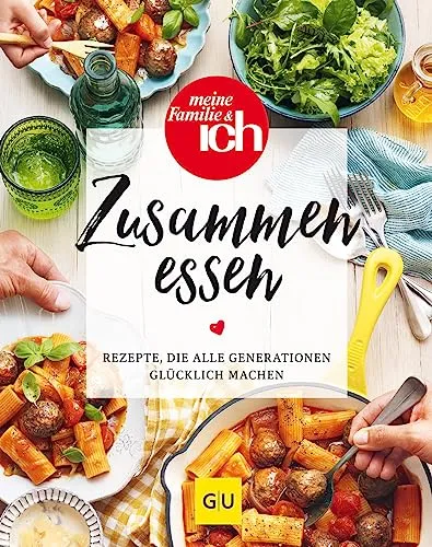 Zusammen essen: Rezepte für die ganze Familie - Familienküche mit vielfältigen Rezepten, die Generationen vereinen und gemeinsame Mahlzeiten zum Genuss machen.