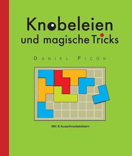 Knobeleien und magische Tricks (Spielen - Denken - Lernen)