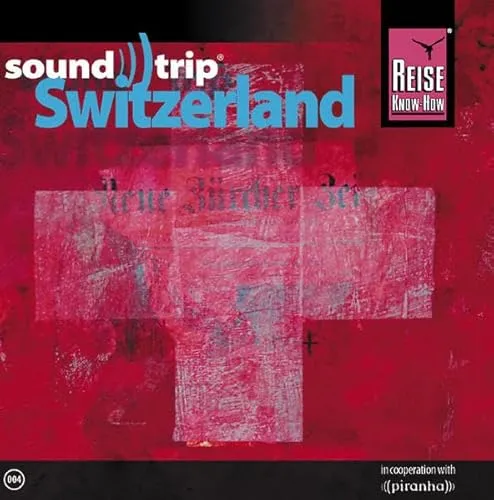 Reise Know-How SoundTrip Switzerland: Musik-CD