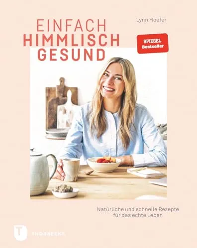 Einfach himmlisch gesund: Natürliche und schnelle Rezepte für das echte Leben - Kochbuch für gesunde Ernährung mit schnellen Rezepten, ideal für ein aktives Leben und einfache Zubereitung.
