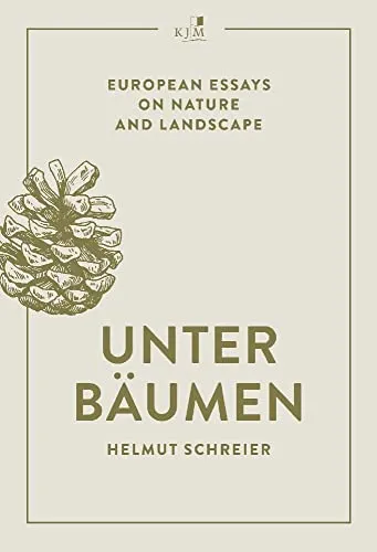 Unter Bäumen: European Essays on Nature and Landscape - Geowissenschaften - Entdecken Sie faszinierende Essays über Natur und Landschaft, die die Schönheit und Vielfalt Europas beleuchten.