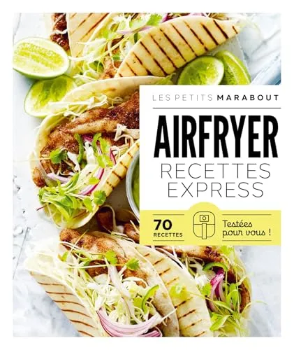 Airfryer - Recettes express: 70 recettes testées pour vous !