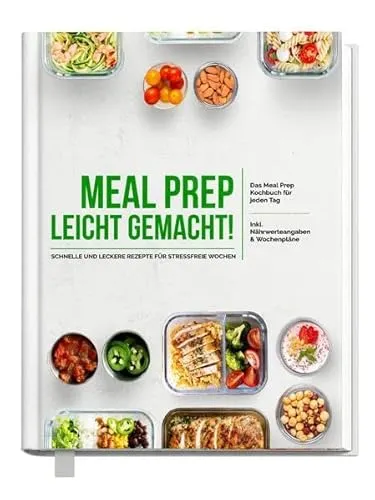 Meal Prep leicht gemacht! Schnelle und leckere Rezepte für Berufstätige