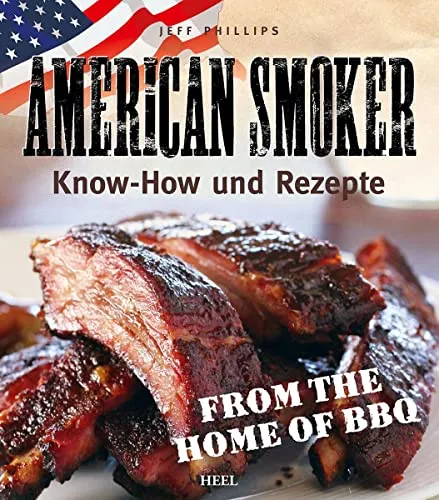 American Smoker: Know-how und Rezepte - Freizeit, Haus & Garten - Entdecken Sie die Kunst des Smokens mit umfassendem Wissen und köstlichen Rezepten für unvergessliche Grillabende.