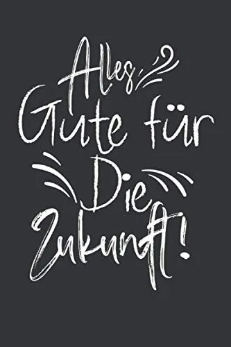 Alles Gute für die Zukunft: Abschiedsgeschenk Kollegen Notizbuch - Tolles Geschenk für deine Kollegen - 120 linierte DINA5 Seiten | Geschenk zum ... Pension oder Jobwechsel für Arbeitskollegen