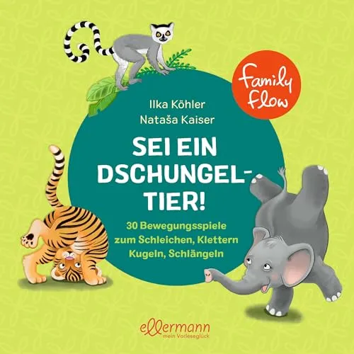 FamilyFlow. Sei ein Dschungeltier!: 30 Bewegungsspiele zum Schleichen, Klettern, Kugeln, Schlängeln | Für Spaß und Entspannung in Familie und Kindergarten