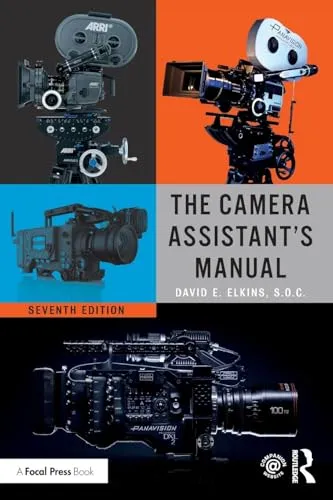 The Camera Assistant's Manual - Medienwissenschaft - Umfassender Leitfaden für Kamerassistenten mit praktischen Tipps und Techniken für den erfolgreichen Einsatz am Set.