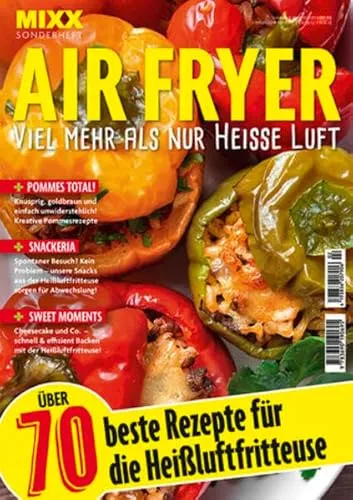 MIXX Airfryer-Spezial: Über 70 Rezepte für die Heißluftfritteuse: Kreative Pommesrezepte, Abwechslungsreiche Snacks, Süßes Gebäck und Kuchen u.v.m. 02/2025