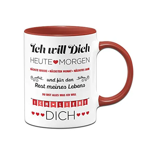 Tassenbrennerei Tasse mit Spruch Ich Will Dich jeden Tag, Ich Liebe Dich - Geschenk für Freundin, Frau - Geburtstagsgeschenk oder zum Valentinstag (Rot)