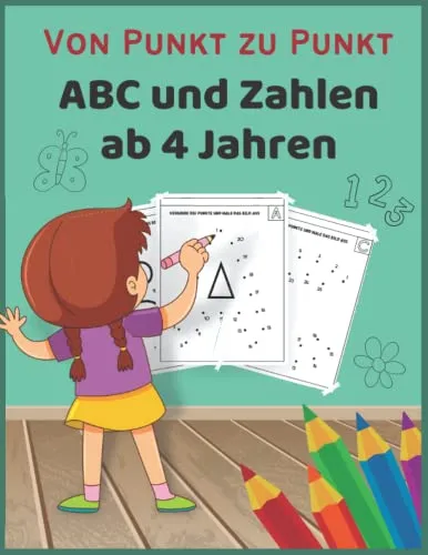 Produktbild Von Punkt Zu Punkt ABC Und Zahlen Ab 4 Jahren: Punkte Verbinden, Ausmalen, Zahlen Lernen, Buchstaben Lernen, Spaß Haben