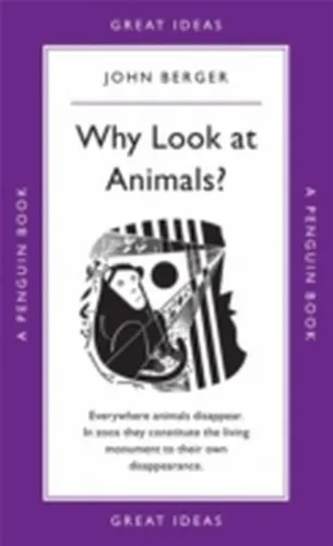 Why Look at Animals? ~ John Berger ~ 9780141043975