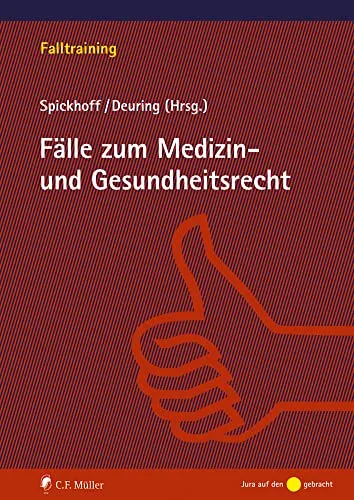 Fälle zum Medizin- und Gesundheitsrecht (Falltraining) - Recht: Umfangreiche Fallstudien zur Vertiefung im Medizin- und Gesundheitsrecht, ideal für Jurastudenten und Fachkräfte.