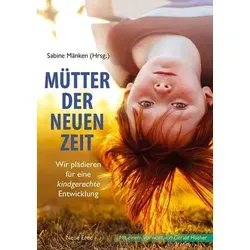 Mütter der Neuen Zeit Wir plädieren für eine kindgerechte Entwicklung