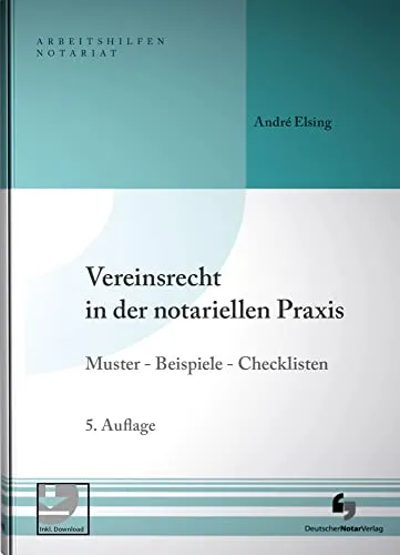 Vereinsrecht in der notariellen Praxis: Muster - Beispiele - Checklisten - Zivilrecht, umfassende Arbeitshilfe mit praktischen Mustern und Checklisten für Notare, inklusive Muster-Download für effizientes Arbeiten.