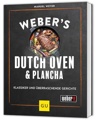 Weber's Dutch Oven und Plancha: Klassiker und überraschende Gerichte - Kochbuch für kreative Grillrezepte mit Dutch Oven und Plancha, ideal für Grillfans und Outdoor-Köche.