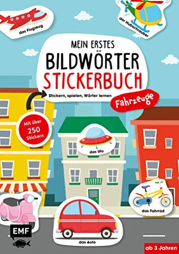 Mein erstes Bildwörter-Stickerbuch – Fahrzeuge: Stickern, spielen, Wörter lernen mit über 250 wiederablösbaren Stickern: Stickern, spielen, Wörter lernen mit über 250 Stickern