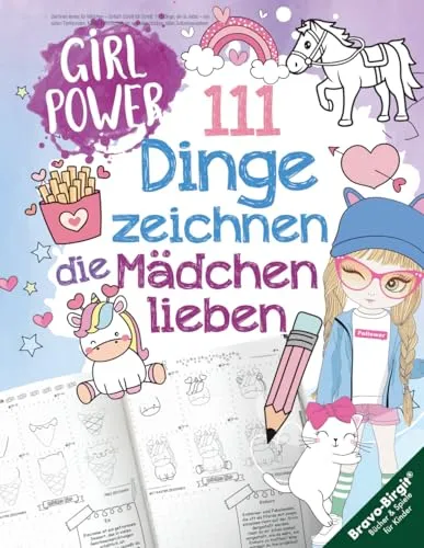 Dinge zeichnen lernen, die Mädchen lieben: Einfach Schritt für Schritt – von süßen Tieren, Magie, Freundschaft bis zu coolen Hobbys, stärkt Selbstbewusstsein 111