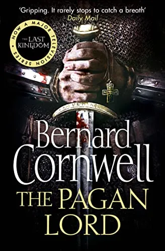 The Pagan Lord: A gripping historical fiction action adventure novel from the Sunday Times bestselling author (The Last Kingdom Series, Band 7)