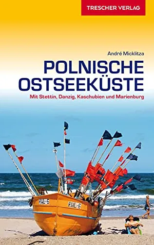 TRESCHER Reiseführer Polnische Ostseeküste: Mit Stettin, Danzig, Kaschubien und Marienburg