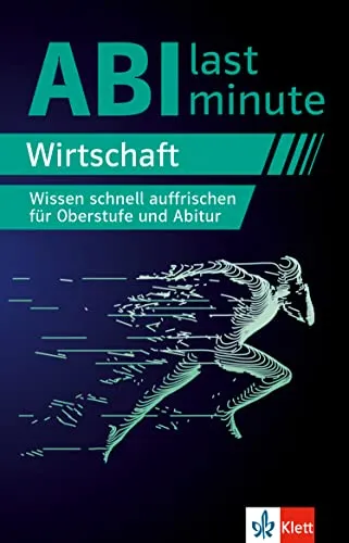 Klett Abi last minute Wirtschaft: Wissen schnell auffrischen für Oberstufe und Wirtschafts-Abitur