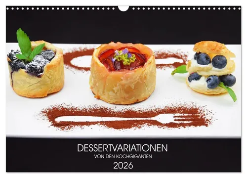 DESSERTVARIATIONEN Wandkalender 2026 - Monatskalender DIN A3 quer mit köstlichen Dessertvariationen, ideal für Feinschmecker und Küchenliebhaber. Perfekt als Geschenk oder zur eigenen Inspiration.