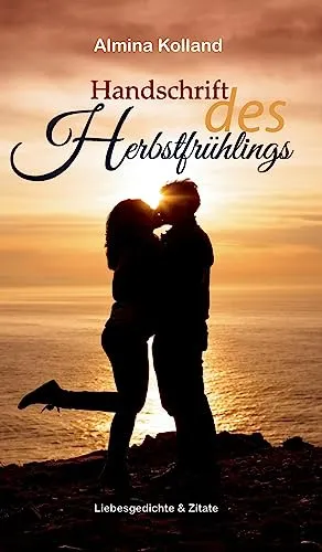 Handschrift des Herbstfrühlings: Liebesgedichte & Zitate