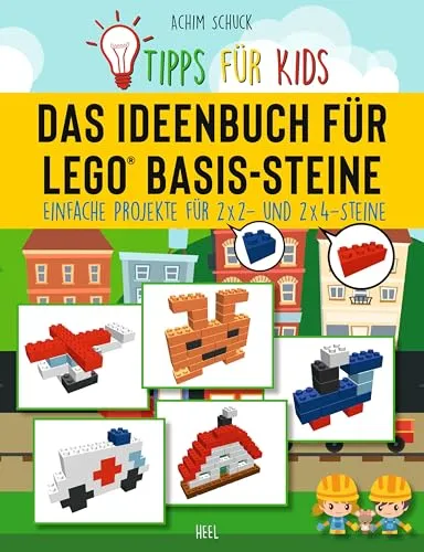 Tipps für Kids: Das Ideenbuch für LEGO® Basis-Steine - Freizeit, Haus & Garten - Kreative und kinderleichte Bauanleitungen für LEGO® Basissteine (2x2 und 2x4) fördern die Fantasie und bauen Fähigkeiten.