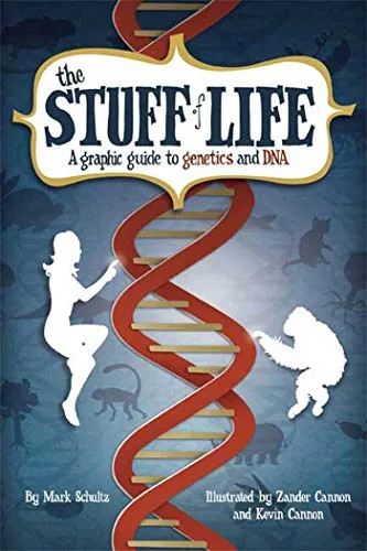 Stuff of Life: A Graphic Guide to Genetics and DNA