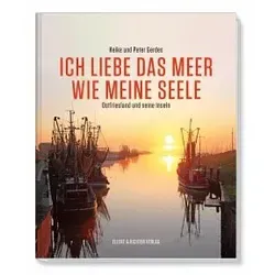 Ich liebe das Meer wie meine Seele - Ostfriesland und seine Inseln - Reise & Abenteuer Bildbände, entdecken Sie die Schönheit der ostfriesischen Küste und ihrer traumhaften Inseln in beeindruckenden Bildern.